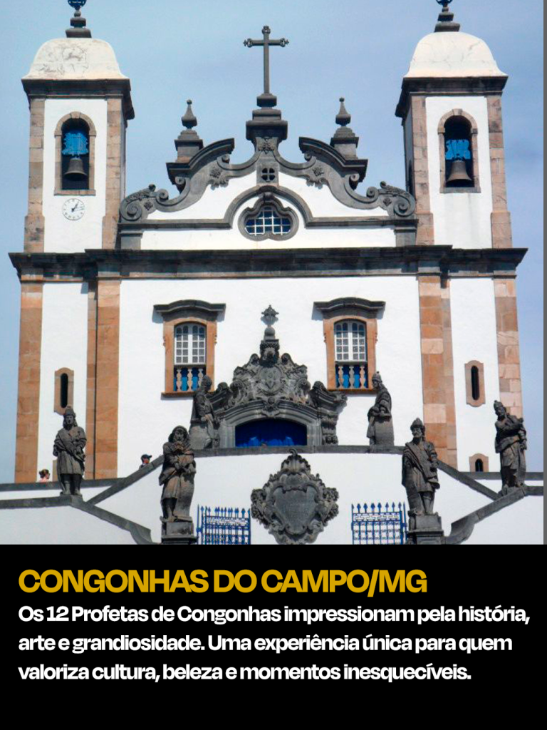 Os 12 Profetas de Congonhas impressionam pela história, arte e grandiosidade.
Uma experiência única para quem valoriza cultura, beleza e momentos inesquecíveis.
Viaje com conforto, segurança e exclusividade. Nós cuidamos do caminho — você vive a experiência.